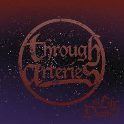 Through Arteries : The Life and Death of…